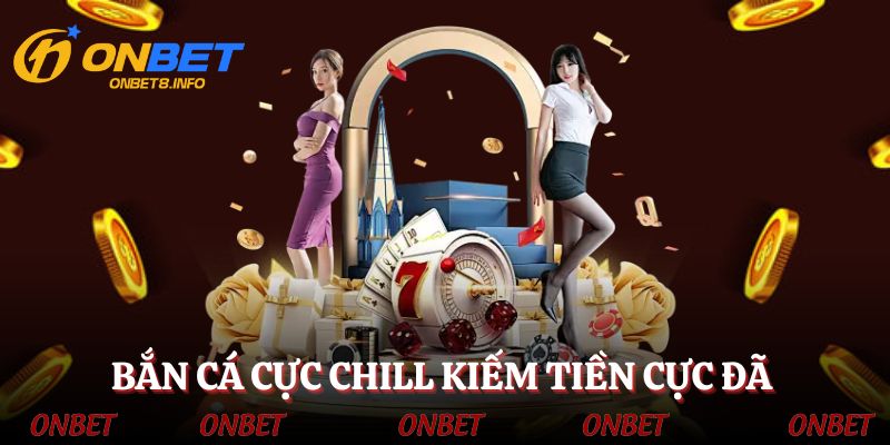 Bắn cá cực chill kiếm tiền cực đã