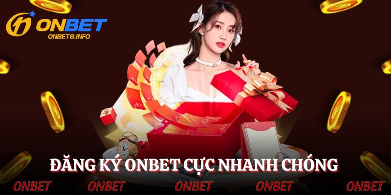 Cách đăng ký ONBET siêu nhanh trong vài giây