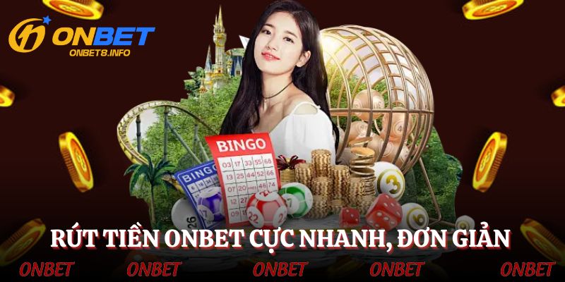 Cập nhật quy trình rút tiền ONBET siêu nhanh