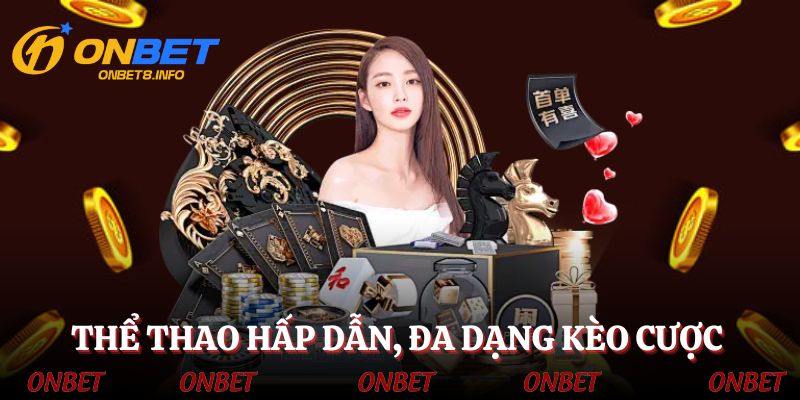 Thể thao hấp dẫn, đa dạng kèo cược