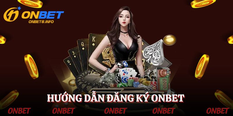 3 bước đăng ký ONBET siêu nhanh cho tân binh