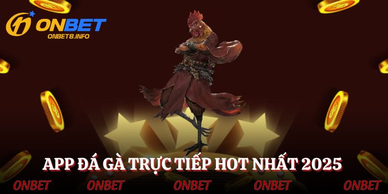App đá gà trực tiếp - Ứng dụng số 1 về đá gà hiện nay