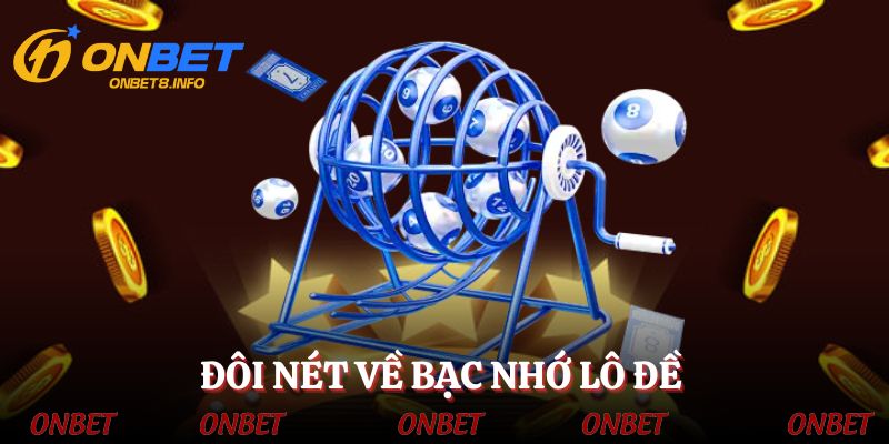 Bạc nhớ lô đề - Soi cầu thắng lớn cực hấp dẫn