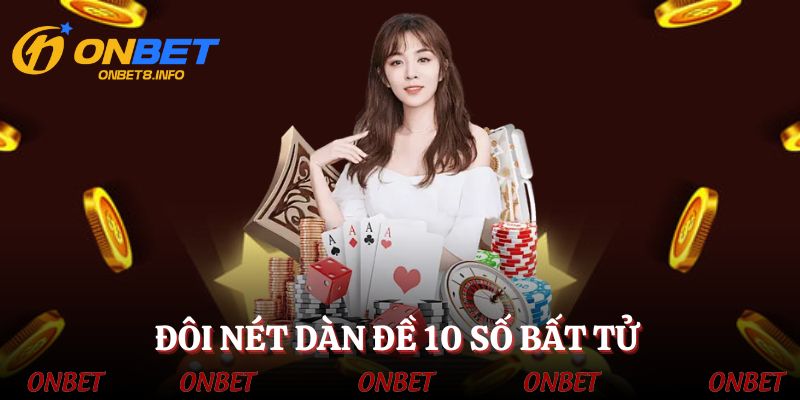 Dàn đề 10 số bất tử - Cách chốt số thắng lớn cho tân binh