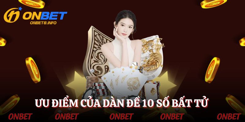 Dàn đề 10 số bất tử có nhiều ưu điểm nổi bật
