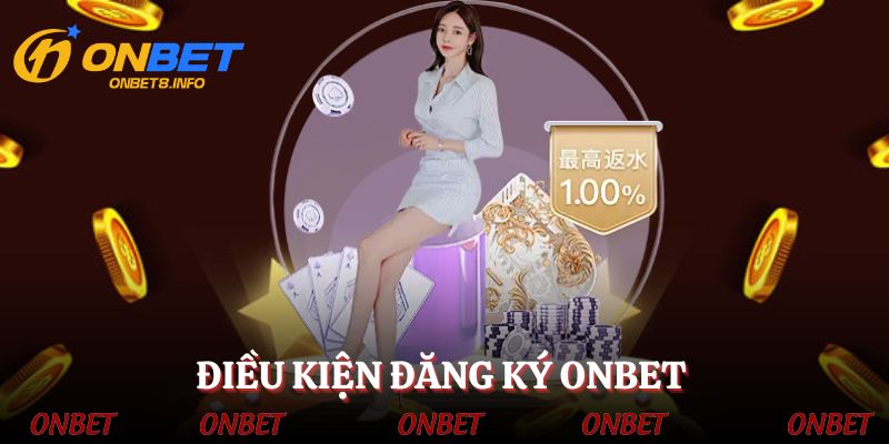 Điều kiện áp dụng khi quý khách đăng ký ONBET