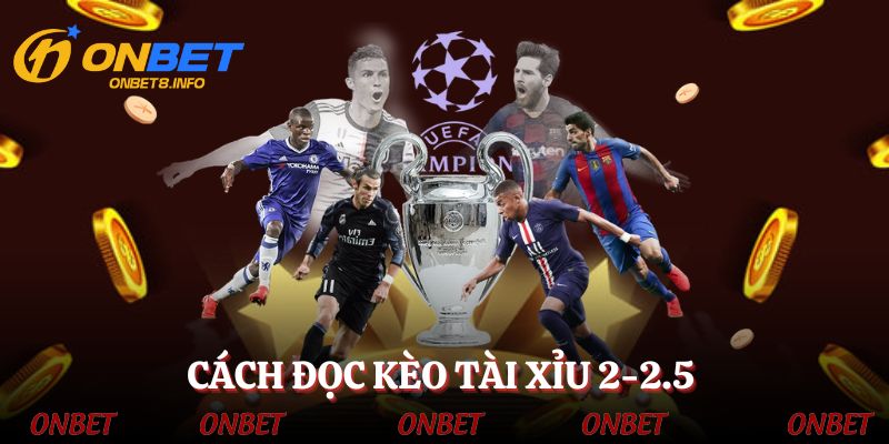 Học cách đọc kèo tài xỉu 2-2.5 đơn giản