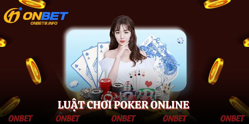 Học luật chơi bài Poker cơ bản cho tân binh