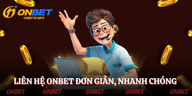 Liên hệ ONBET đơn giản, nhanh chóng và chu đáo