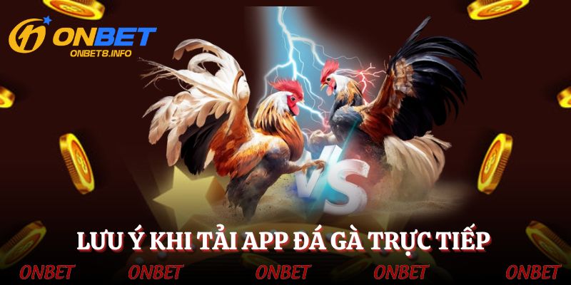 Lưu ý nhỏ khi hội viên tải app đá gà