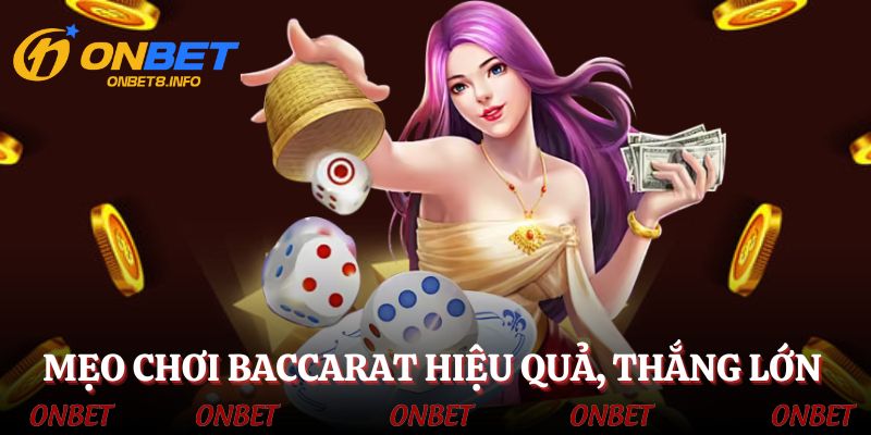 Mẹo chơi Baccarat hiệu quả cho tân binh muốn thắng lớn
