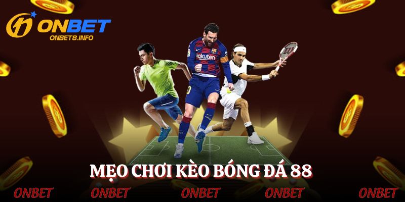 Mẹo vàng cho tân binh khi chơi kèo bóng đá 88
