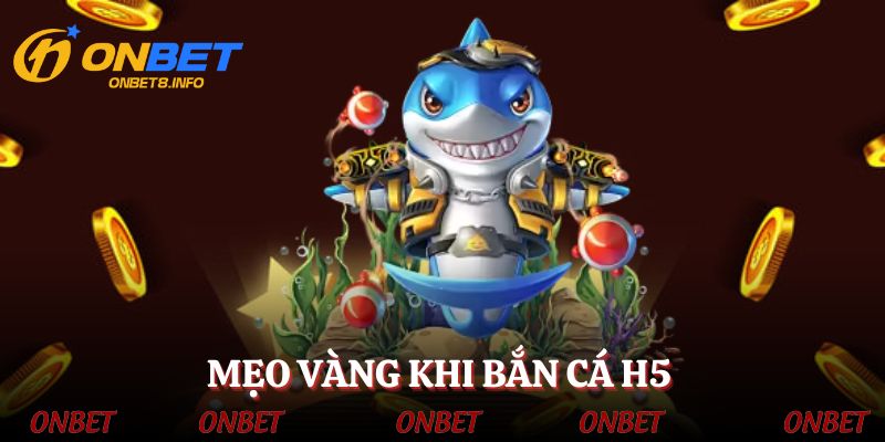 Một số tip hay áp dụng trong bắn cá vàng H5