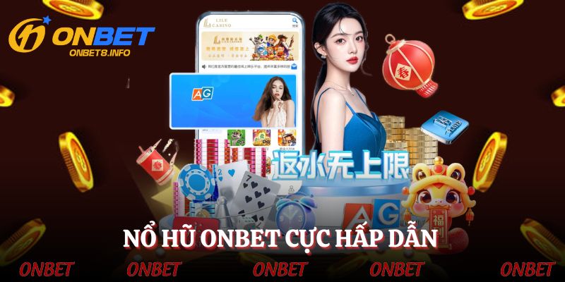 Nổ hũ ONBET - Quay hũ ngay, thắng lớn liền tay