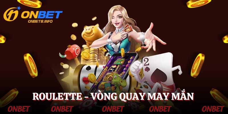 Roulette là gì? Vòng quay may mắn, biến giấc mơ thành sự thật