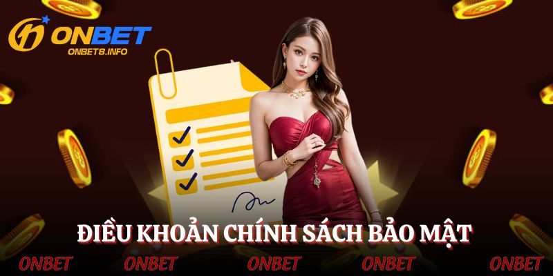 Tổng hợp điều khoản nền móng của chính sách bảo mật ONBET